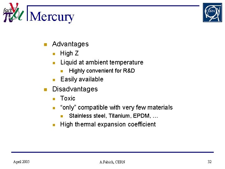 Mercury n Advantages n n High Z Liquid at ambient temperature n n n