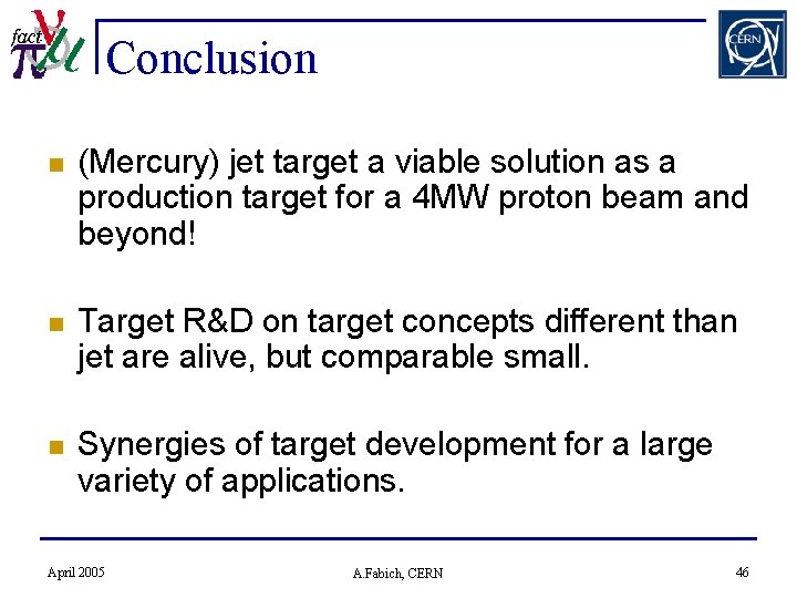 Conclusion n (Mercury) jet target a viable solution as a production target for a