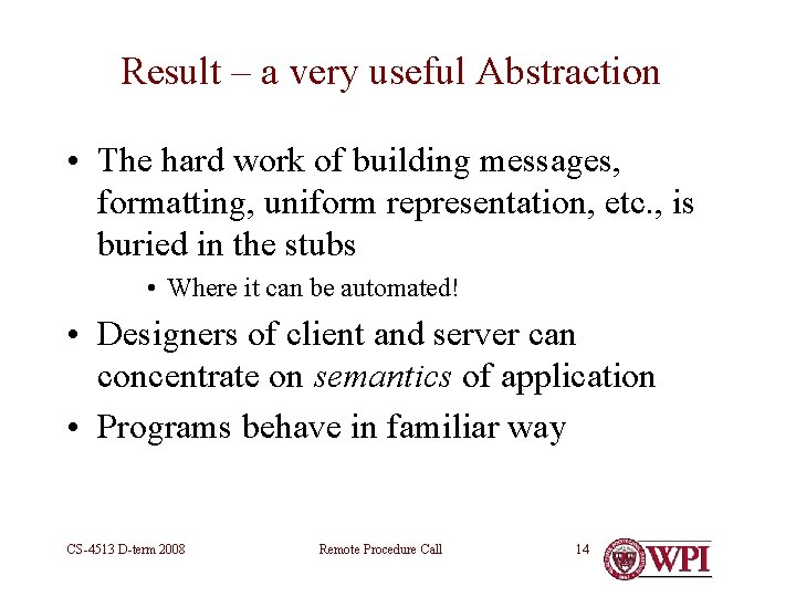 Result – a very useful Abstraction • The hard work of building messages, formatting,