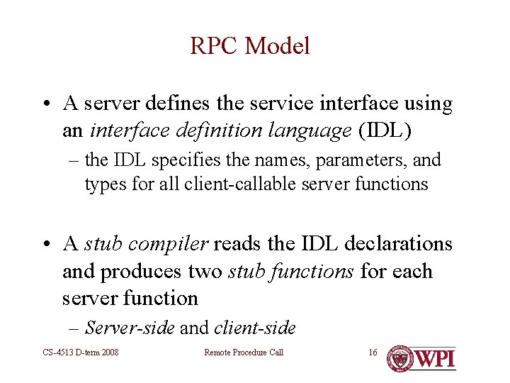 RPC Model • A server defines the service interface using an interface definition language