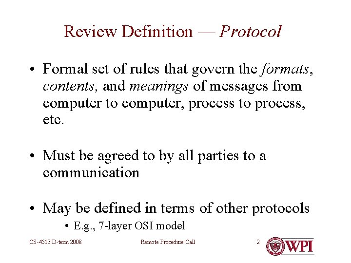 Review Definition — Protocol • Formal set of rules that govern the formats, contents,