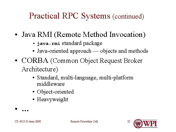 Practical RPC Systems (continued) • Java RMI (Remote Method Invocation) • java. rmi standard