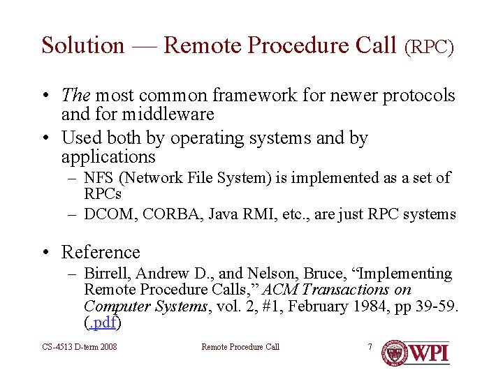 Solution — Remote Procedure Call (RPC) • The most common framework for newer protocols