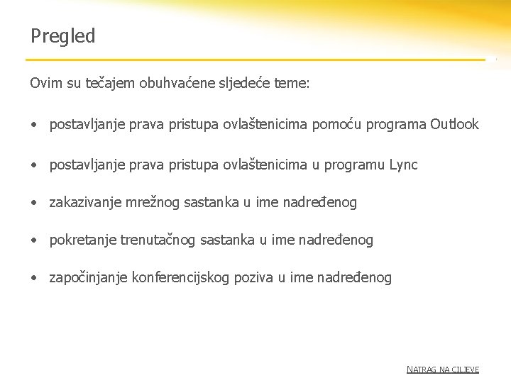 Pregled Ovim su tečajem obuhvaćene sljedeće teme: • postavljanje prava pristupa ovlaštenicima pomoću programa