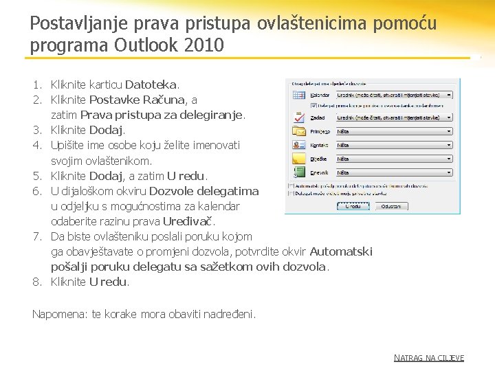 Postavljanje prava pristupa ovlaštenicima pomoću programa Outlook 2010 1. Kliknite karticu Datoteka. 2. Kliknite