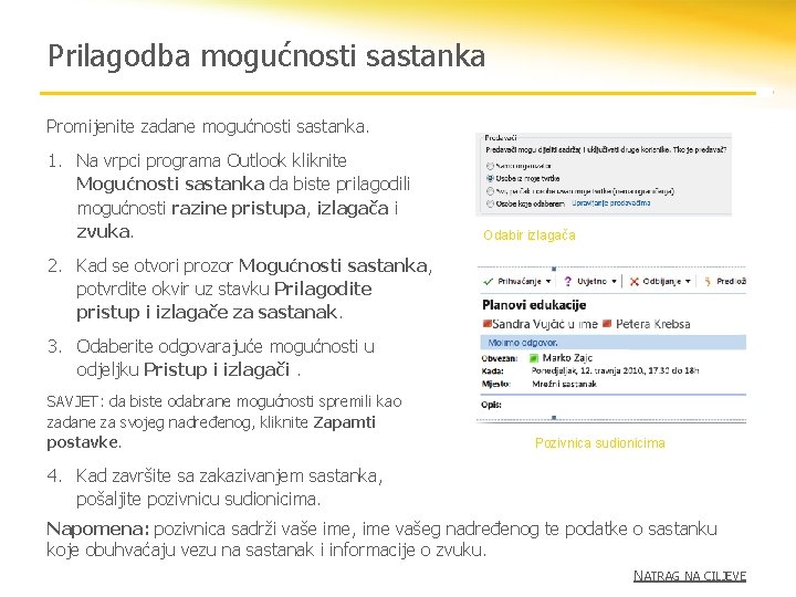 Prilagodba mogućnosti sastanka Promijenite zadane mogućnosti sastanka. 1. Na vrpci programa Outlook kliknite Mogućnosti