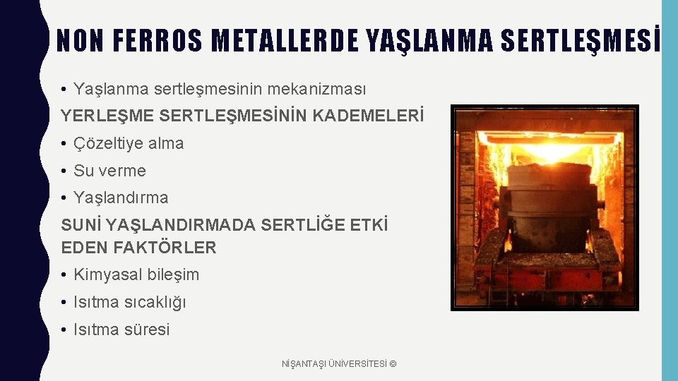 NON FERROS METALLERDE YAŞLANMA SERTLEŞMESİ • Yaşlanma sertleşmesinin mekanizması YERLEŞME SERTLEŞMESİNİN KADEMELERİ • Çözeltiye