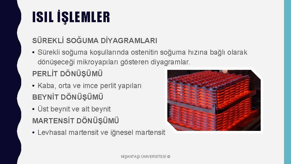 ISIL İŞLEMLER SÜREKLİ SOĞUMA DİYAGRAMLARI • Sürekli soğuma koşullarında ostenitin soğuma hızına bağlı olarak