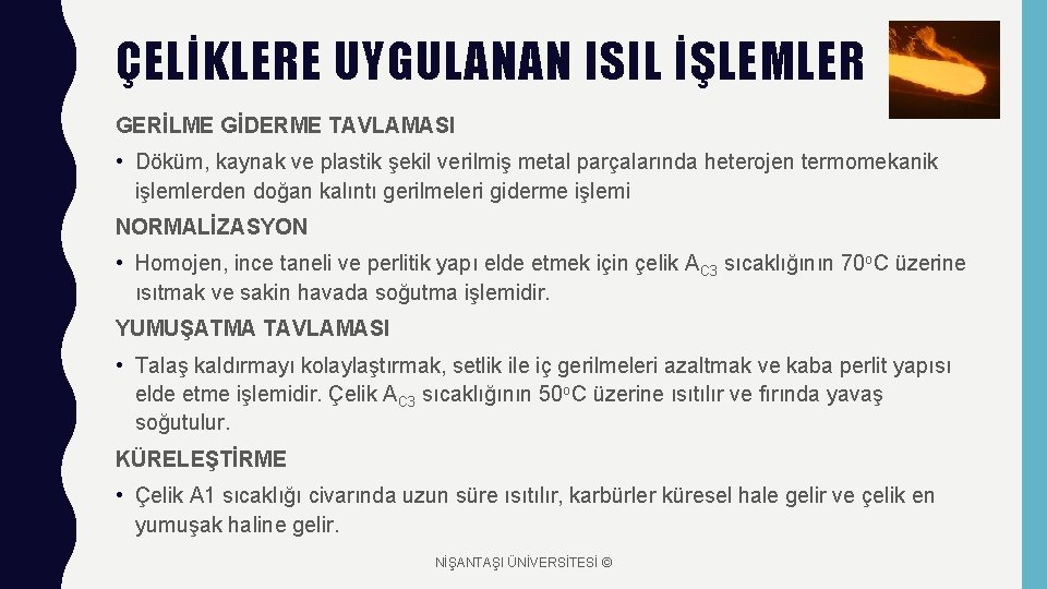 ÇELİKLERE UYGULANAN ISIL İŞLEMLER GERİLME GİDERME TAVLAMASI • Döküm, kaynak ve plastik şekil verilmiş