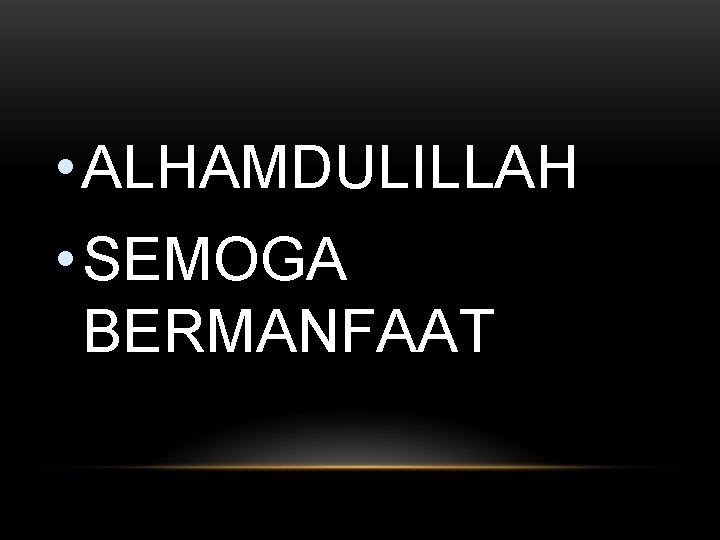  • ALHAMDULILLAH • SEMOGA BERMANFAAT 