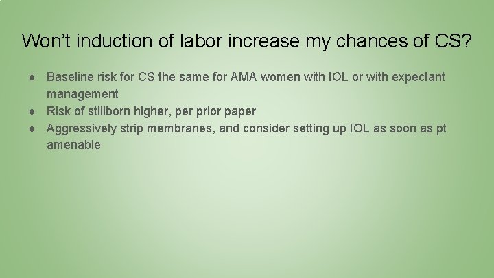 Won’t induction of labor increase my chances of CS? ● Baseline risk for CS
