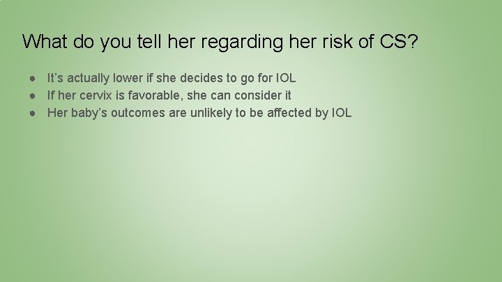 What do you tell her regarding her risk of CS? ● It’s actually lower
