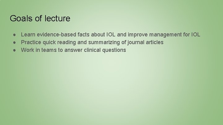 Goals of lecture ● Learn evidence-based facts about IOL and improve management for IOL