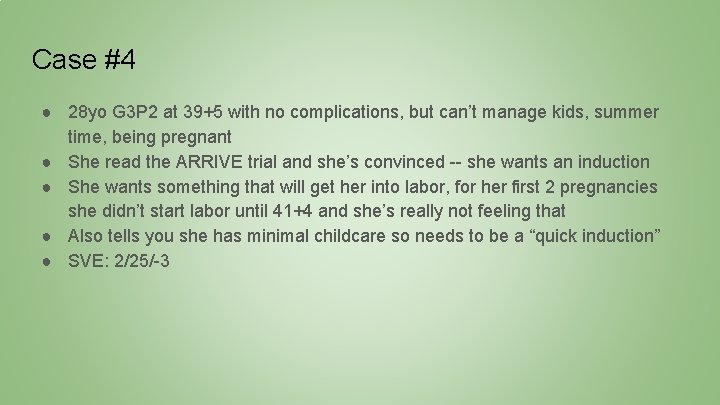 Case #4 ● 28 yo G 3 P 2 at 39+5 with no complications,