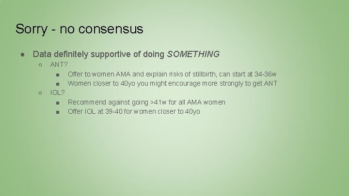 Sorry - no consensus ● Data definitely supportive of doing SOMETHING ○ ○ ANT?