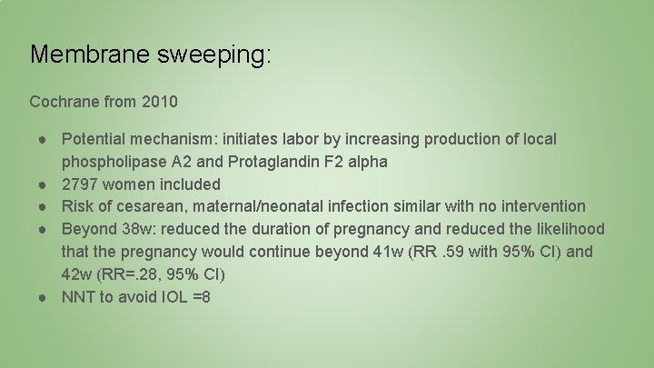 Membrane sweeping: Cochrane from 2010 ● Potential mechanism: initiates labor by increasing production of