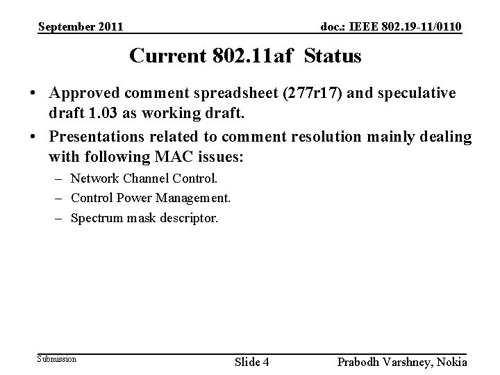 September 2011 doc. : IEEE 802. 19 -11/0110 Current 802. 11 af Status •