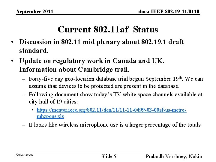 September 2011 doc. : IEEE 802. 19 -11/0110 Current 802. 11 af Status •