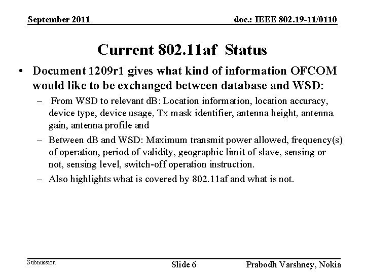 September 2011 doc. : IEEE 802. 19 -11/0110 Current 802. 11 af Status •