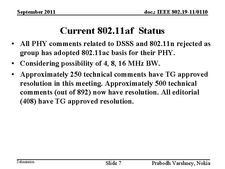 September 2011 doc. : IEEE 802. 19 -11/0110 Current 802. 11 af Status •