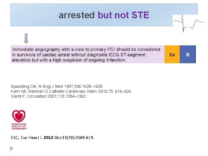 arrested but not STE Spaulding CM, N Engl J Med 1997; 336: 1629– 1633.