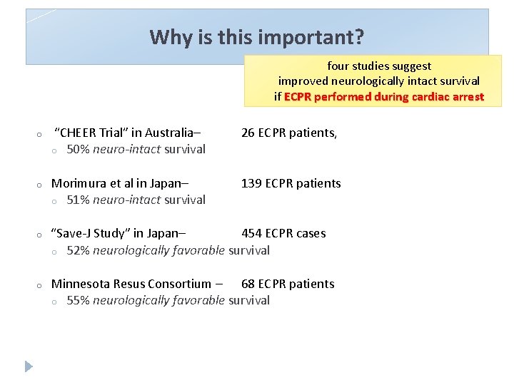 Why is this important? four studies suggest improved neurologically intact survival if ECPR performed