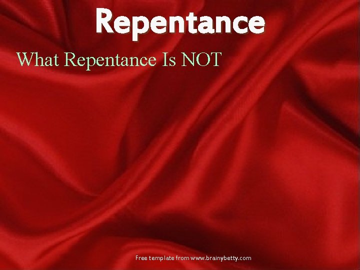 Repentance What Repentance Is NOT Free template from www. brainybetty. com 