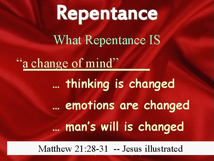 Repentance What Repentance IS “a change of mind” … thinking is changed … emotions