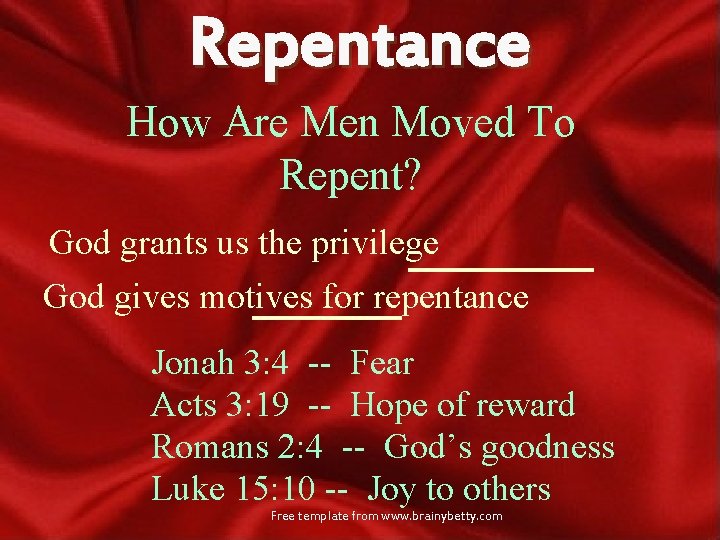 Repentance How Are Men Moved To Repent? God grants us the privilege God gives
