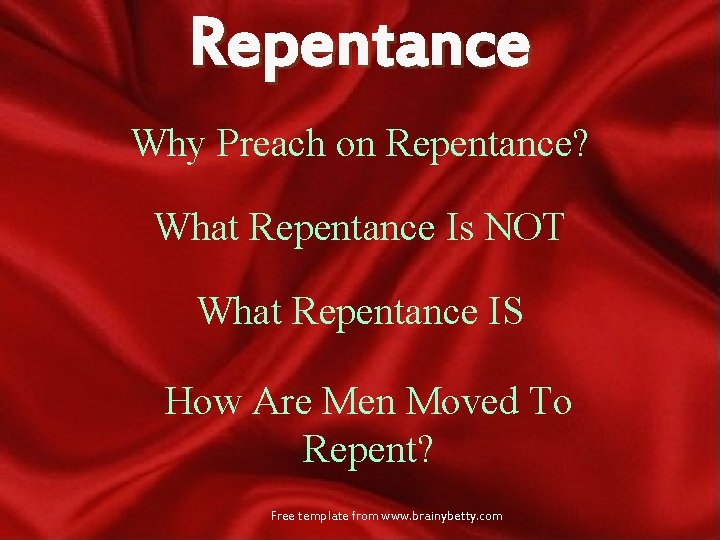 Repentance Why Preach on Repentance? What Repentance Is NOT What Repentance IS How Are