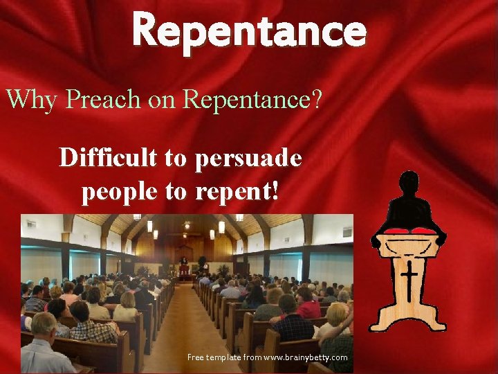 Repentance Why Preach on Repentance? Difficult to persuade people to repent! Free template from