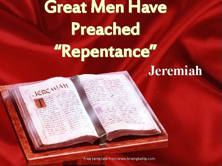 Great Men Have Preached “Repentance” Jeremiah Free template from www. brainybetty. com 