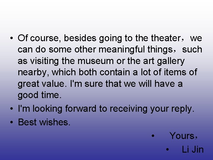  • Of course, besides going to theater，we can do some other meaningful things，such