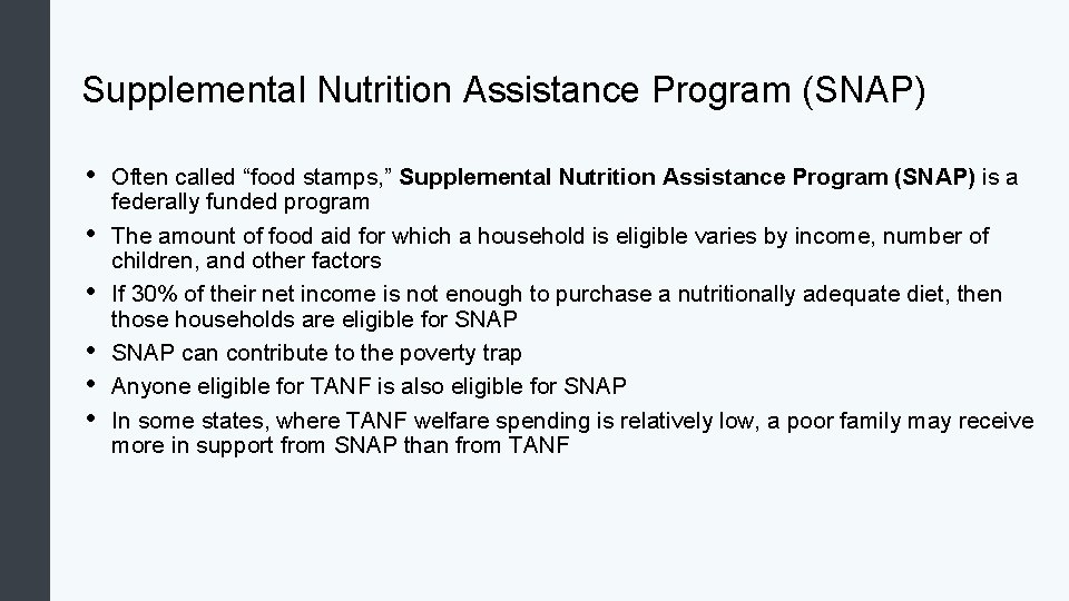 Supplemental Nutrition Assistance Program (SNAP) • • • Often called “food stamps, ” Supplemental