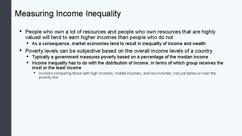 Measuring Income Inequality • • People who own a lot of resources and people