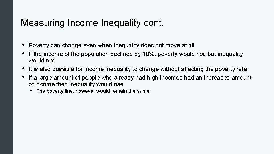 Measuring Income Inequality cont. • • Poverty can change even when inequality does not