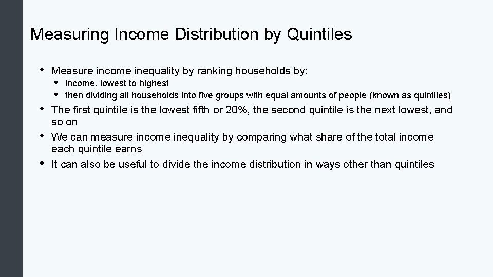 Measuring Income Distribution by Quintiles • • Measure income inequality by ranking households by: