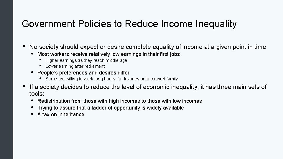 Government Policies to Reduce Income Inequality • No society should expect or desire complete