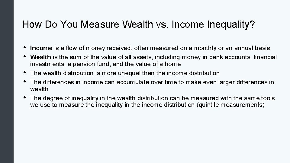 How Do You Measure Wealth vs. Income Inequality? • • • Income is a