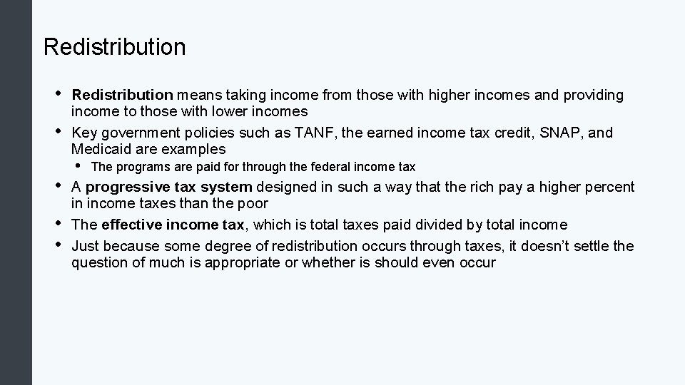 Redistribution • • • Redistribution means taking income from those with higher incomes and