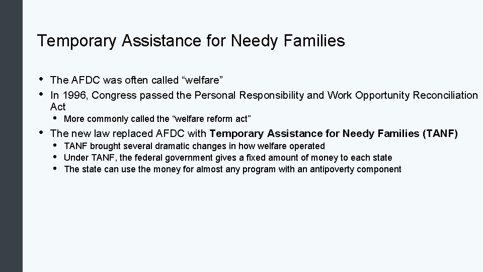 Temporary Assistance for Needy Families • • • The AFDC was often called “welfare”