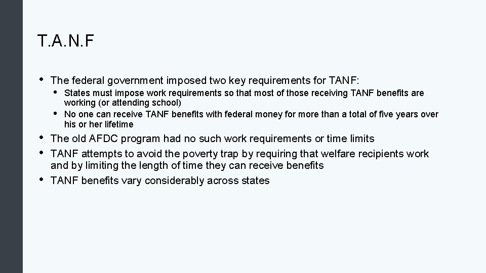 T. A. N. F • The federal government imposed two key requirements for TANF:
