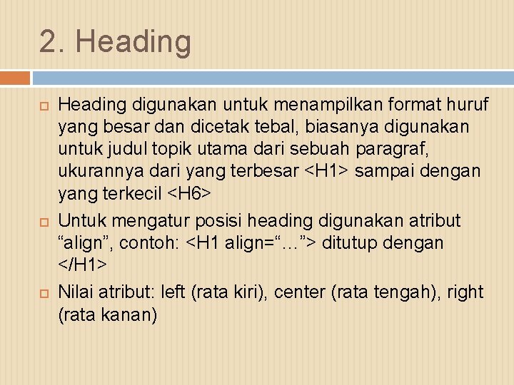 2. Heading digunakan untuk menampilkan format huruf yang besar dan dicetak tebal, biasanya digunakan