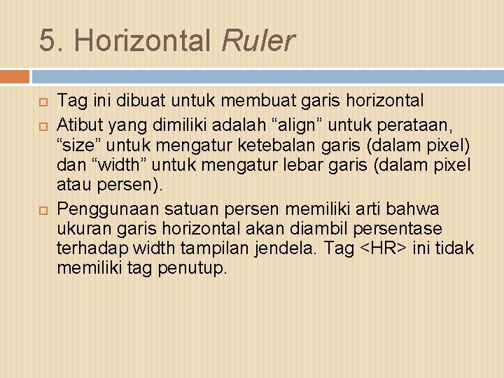 5. Horizontal Ruler Tag ini dibuat untuk membuat garis horizontal Atibut yang dimiliki adalah