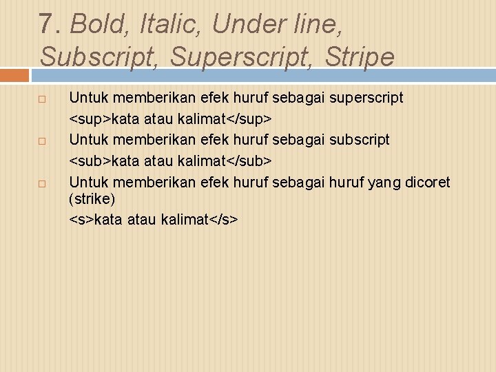 7. Bold, Italic, Under line, Subscript, Superscript, Stripe Untuk memberikan efek huruf sebagai superscript