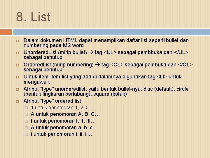 8. List Dalam dokumen HTML dapat menamplikan daftar list seperti bullet dan numbering pada