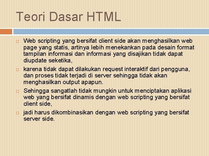 Teori Dasar HTML Web scripting yang bersifat client side akan menghasilkan web page yang