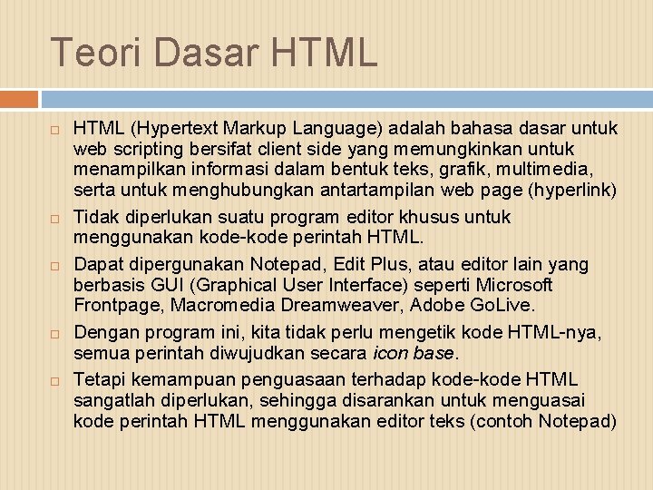 Teori Dasar HTML HTML (Hypertext Markup Language) adalah bahasa dasar untuk web scripting bersifat