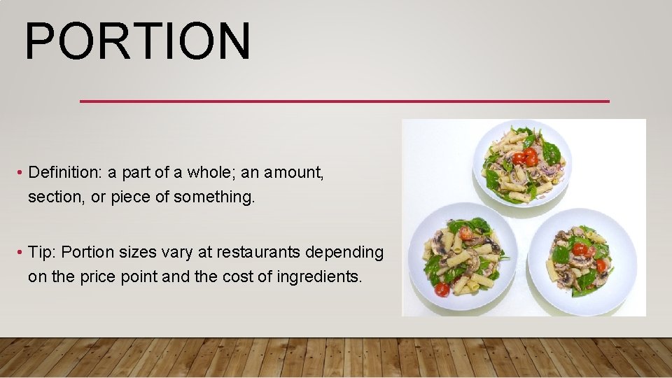 PORTION • Definition: a part of a whole; an amount, section, or piece of