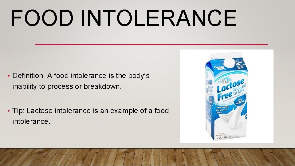 FOOD INTOLERANCE • Definition: A food intolerance is the body’s inability to process or